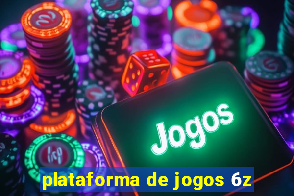 plataforma de jogos 6z