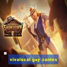 vivalocal gay santos