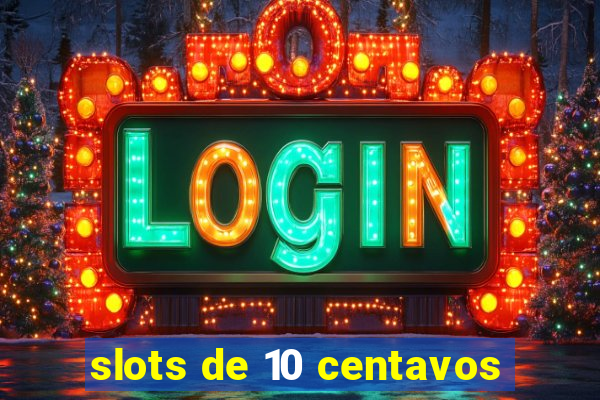 slots de 10 centavos