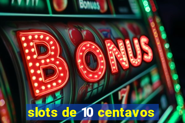 slots de 10 centavos