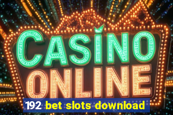 192 bet slots download