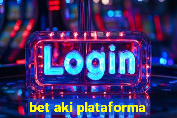 bet aki plataforma