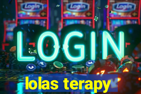 lolas terapy