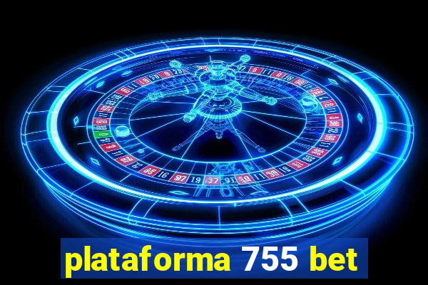 plataforma 755 bet