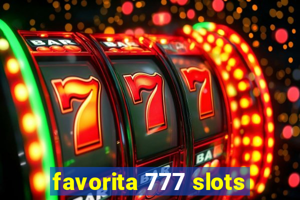 favorita 777 slots