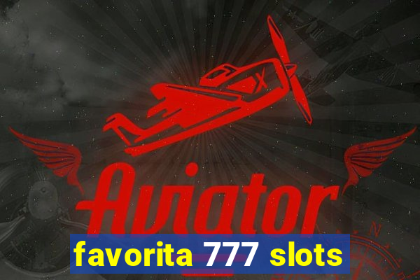 favorita 777 slots