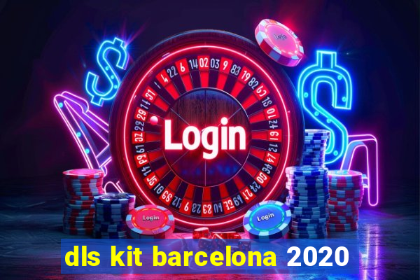 dls kit barcelona 2020