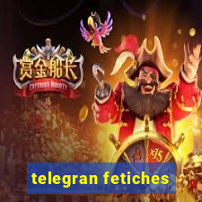 telegran fetiches