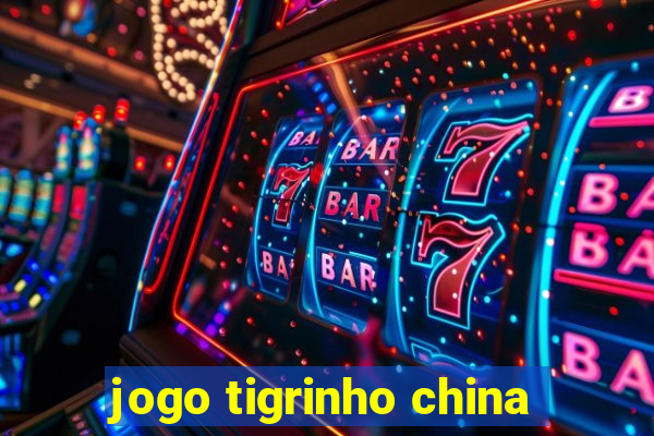 jogo tigrinho china