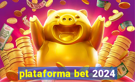 plataforma bet 2024