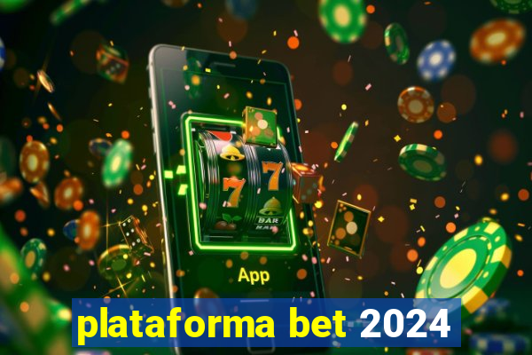 plataforma bet 2024