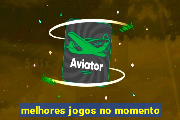 melhores jogos no momento