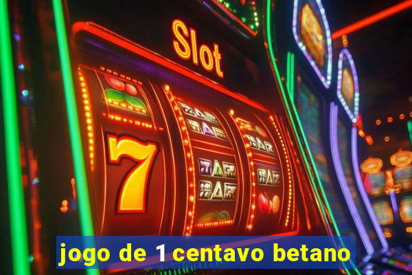 jogo de 1 centavo betano