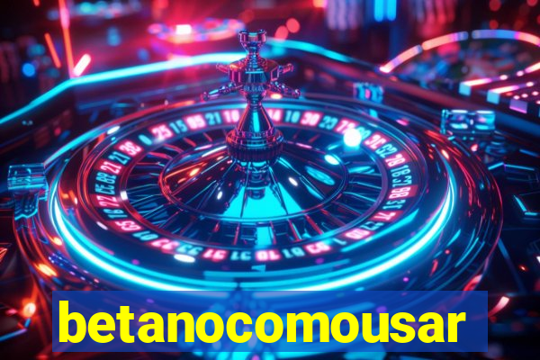 betanocomousar