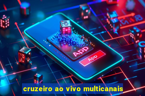 cruzeiro ao vivo multicanais