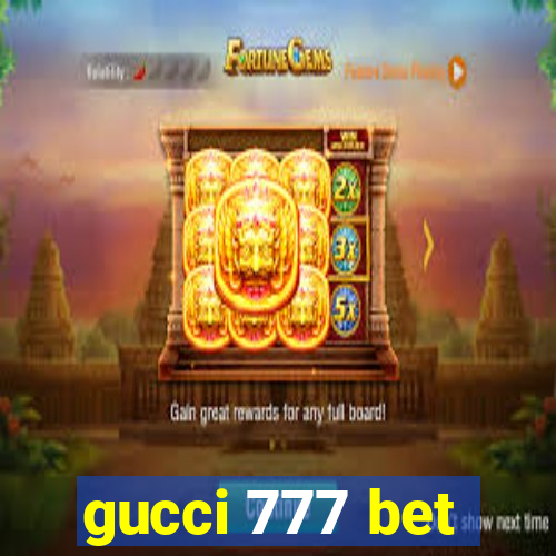 gucci 777 bet