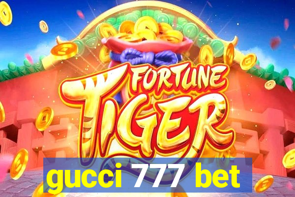 gucci 777 bet