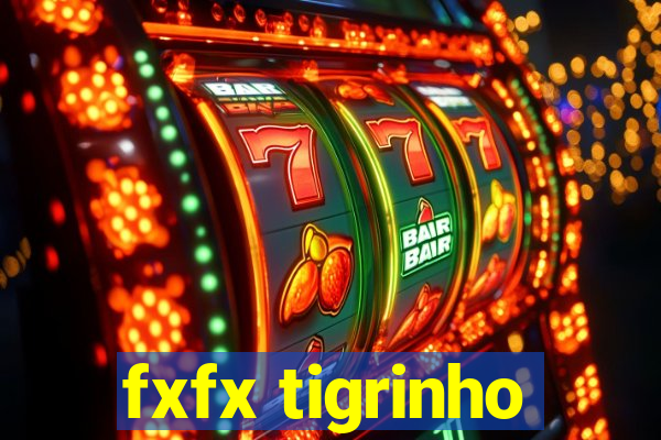 fxfx tigrinho