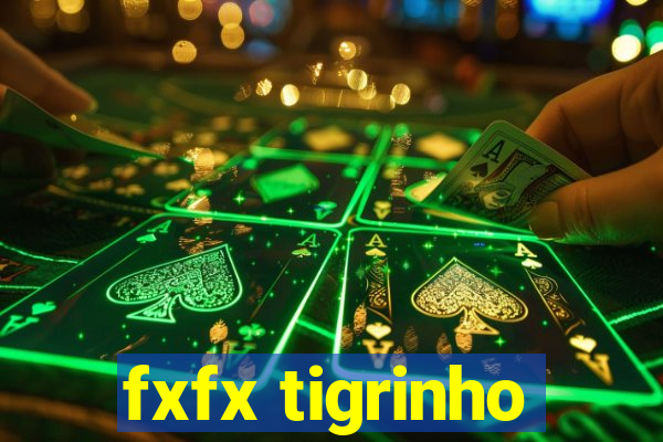 fxfx tigrinho