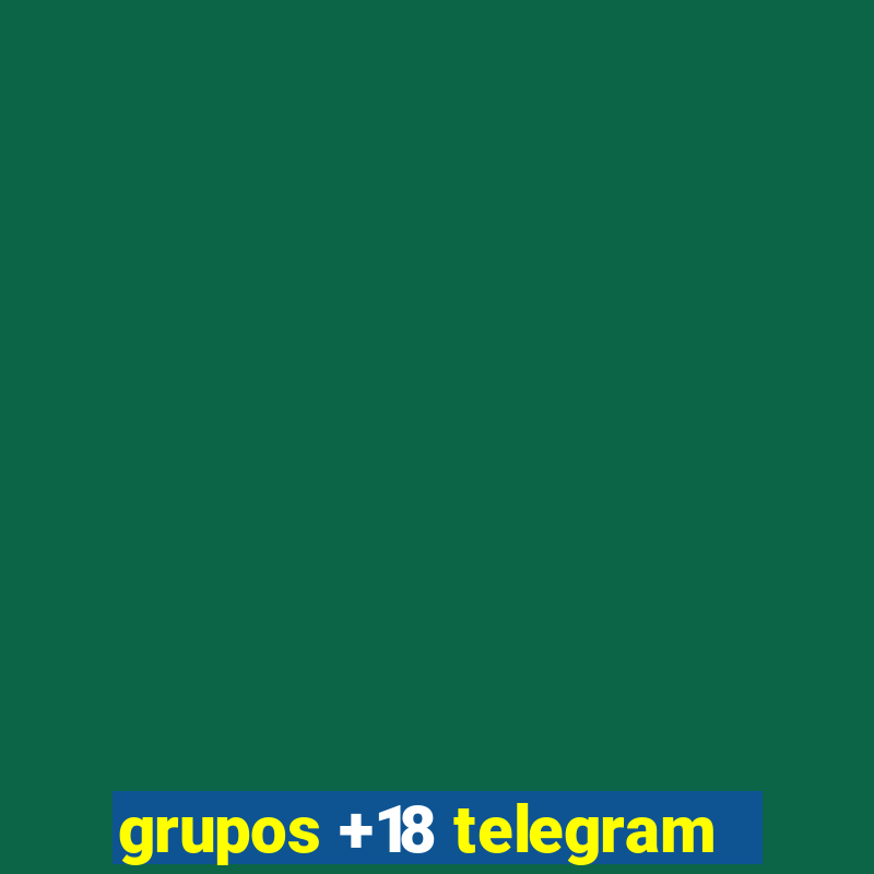 grupos +18 telegram