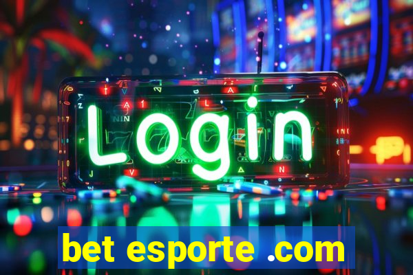 bet esporte .com