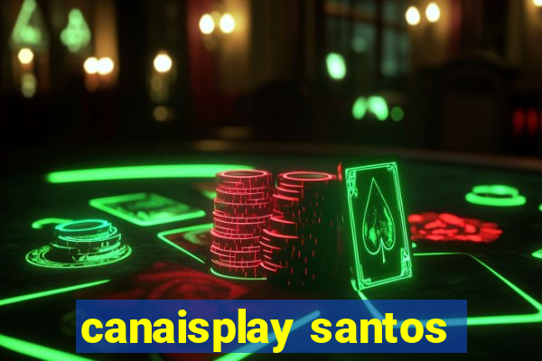 canaisplay santos