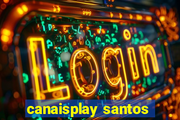 canaisplay santos