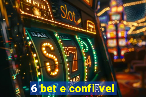 6 bet e confi谩vel