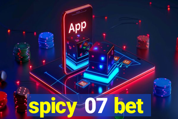 spicy 07 bet