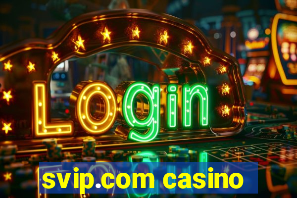 svip.com casino