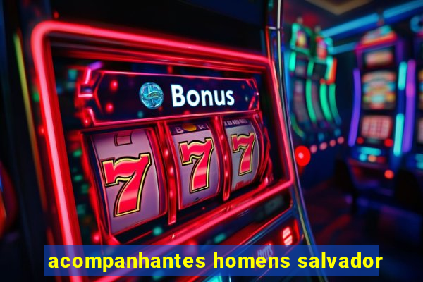 acompanhantes homens salvador