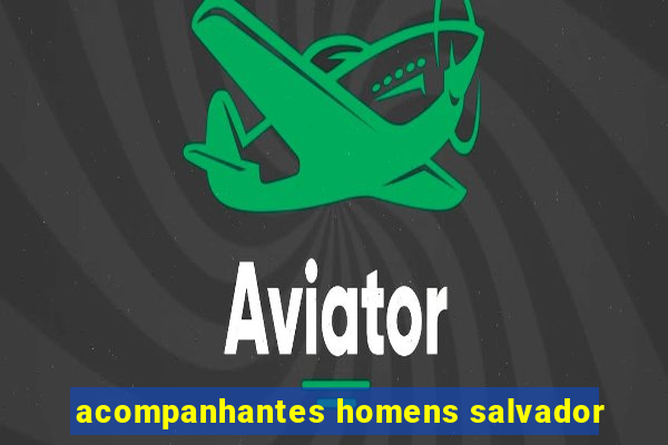 acompanhantes homens salvador