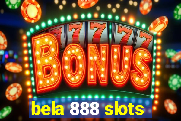 bela 888 slots