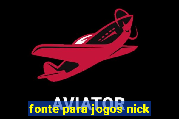 fonte para jogos nick