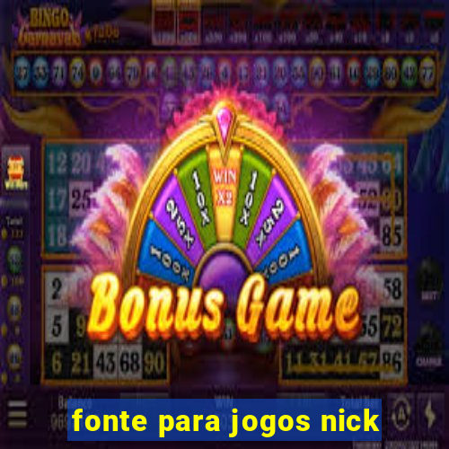 fonte para jogos nick