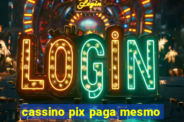 cassino pix paga mesmo