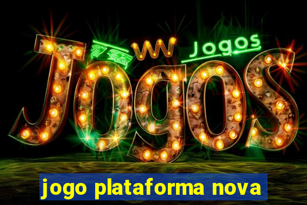 jogo plataforma nova