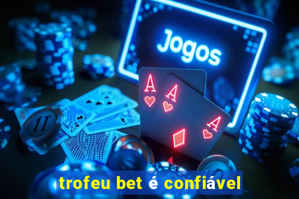 trofeu bet é confiável