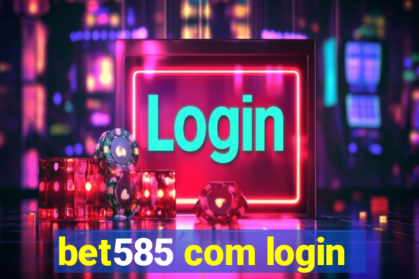 bet585 com login