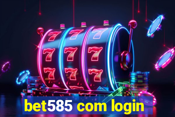 bet585 com login