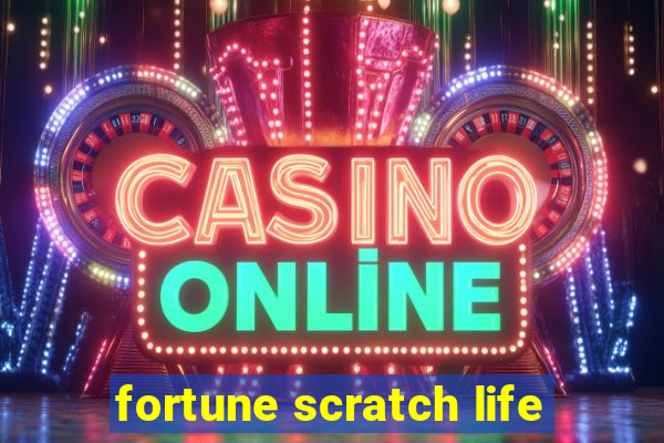 fortune scratch life