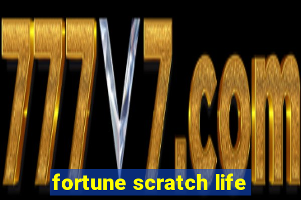 fortune scratch life