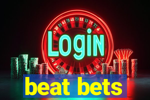 beat bets