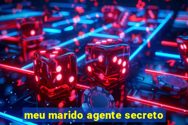 meu marido agente secreto