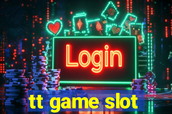 tt game slot