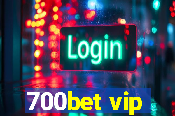 700bet vip