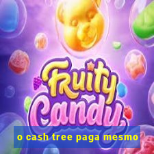 o cash tree paga mesmo