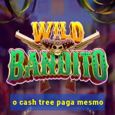 o cash tree paga mesmo