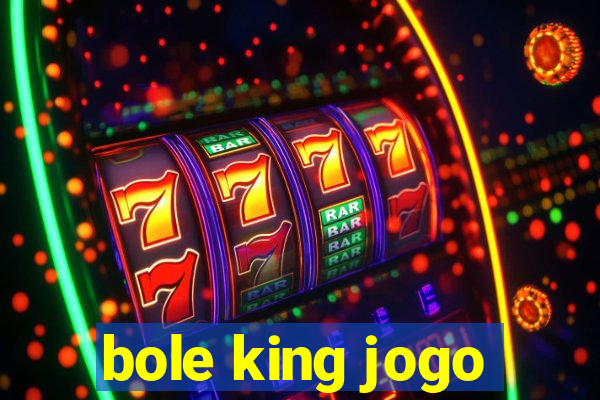 bole king jogo