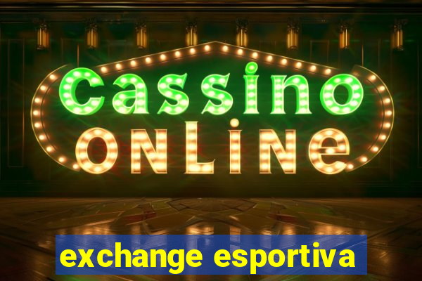 exchange esportiva